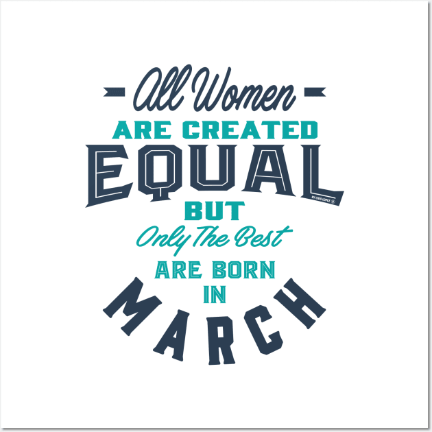 If you are born in March. This shirt is for you! Wall Art by C_ceconello